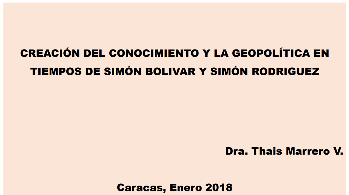 CREACIÓN DEL CONOCIMIENTO Y LA GEOPOLÍTICA EN TIEMPOS DE SIMÓN BOLIVAR Y SIMÓN RODRIGUEZ